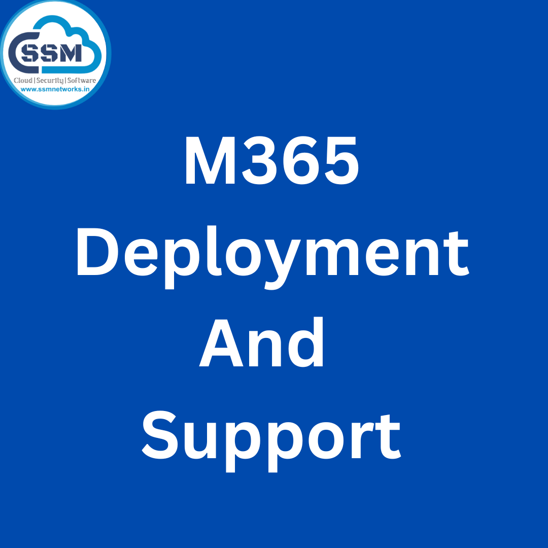M365 DEPLOYMENT AND SUPPORT