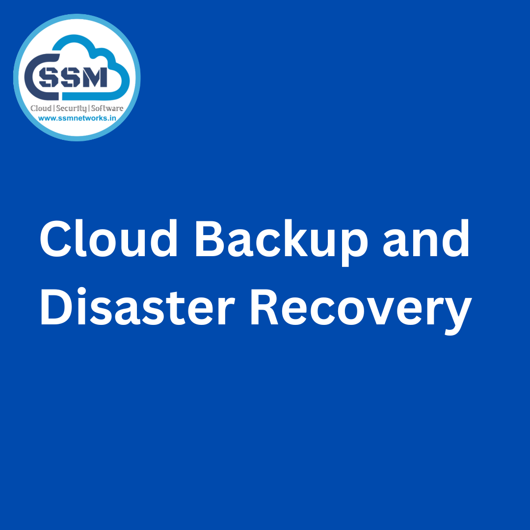 Cloud Backup and Disaster Recovery