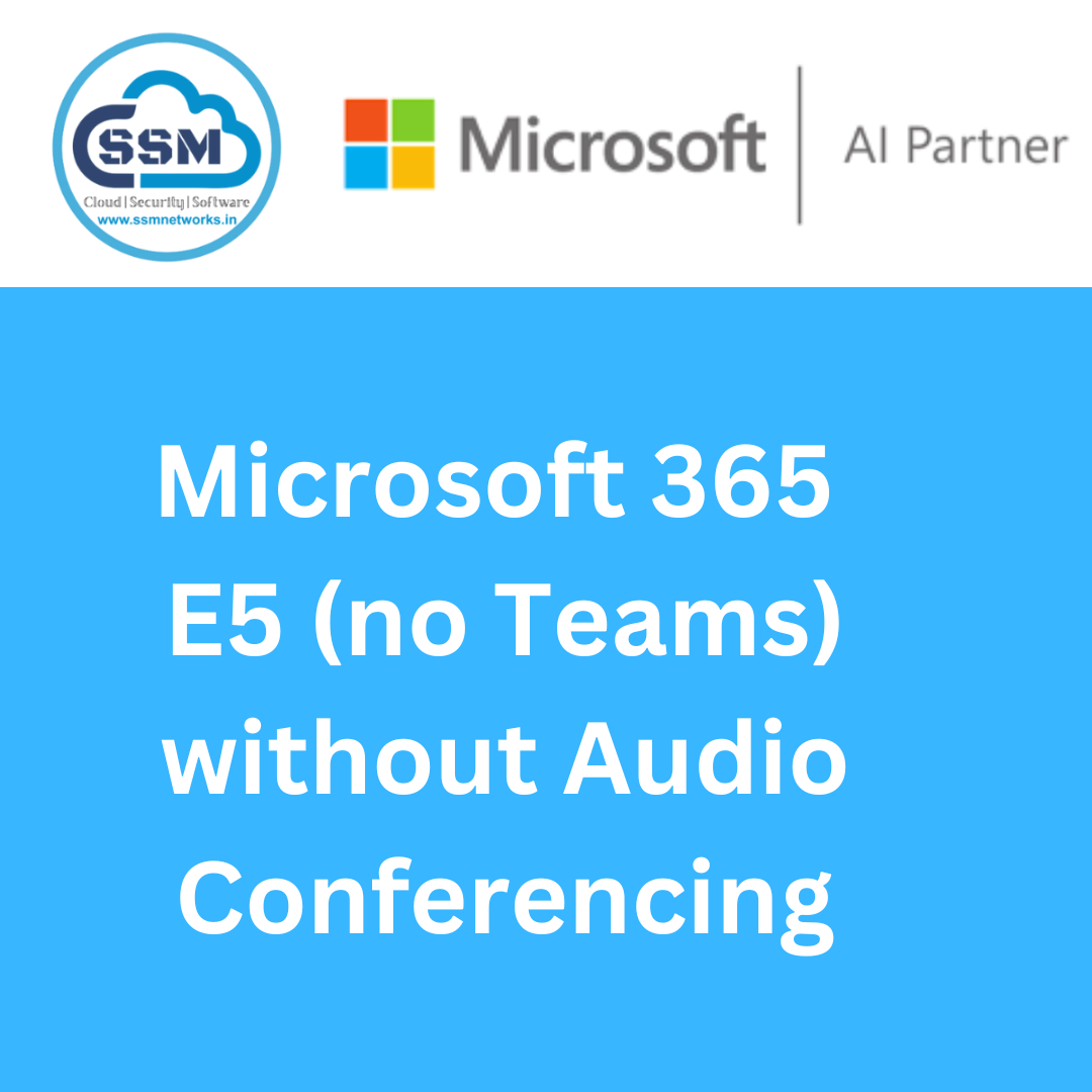 Microsoft 365 E5(No teams) without audio conferencing