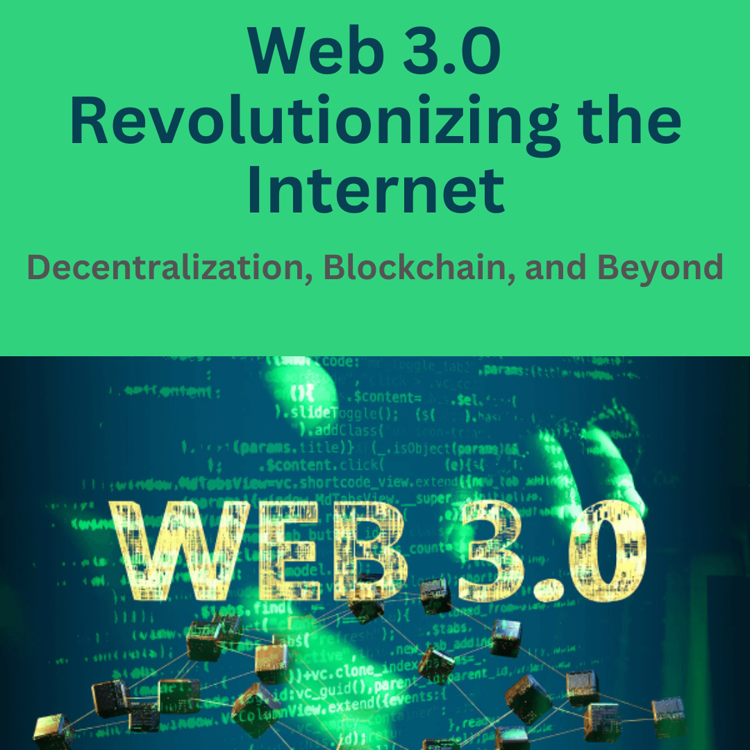 Web3.0 Revolutionizing the Internet: Decentralization, Blockchain, and Beyond!